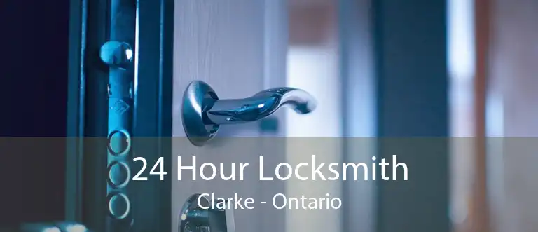 24 Hour Locksmith Clarke - Ontario