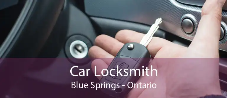 Car Locksmith Blue Springs - Ontario