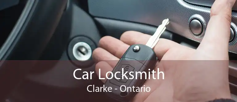 Car Locksmith Clarke - Ontario