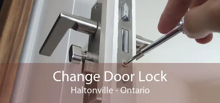 Change Door Lock Haltonville - Ontario