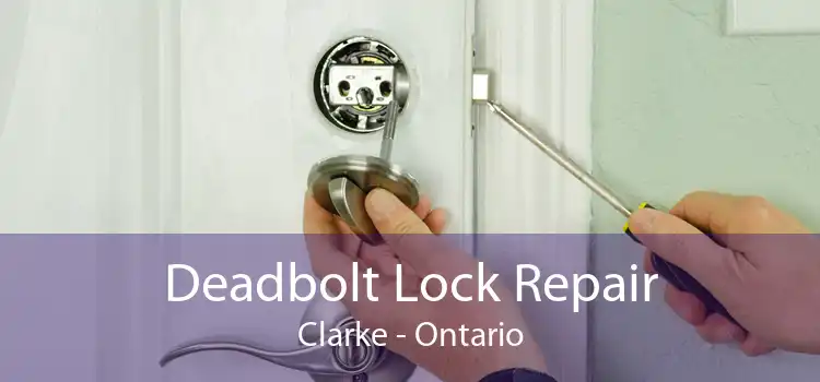 Deadbolt Lock Repair Clarke - Ontario