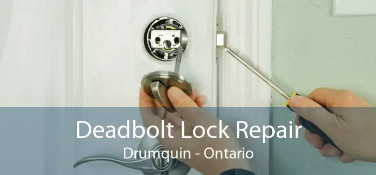 Deadbolt Lock Repair Drumquin - Ontario