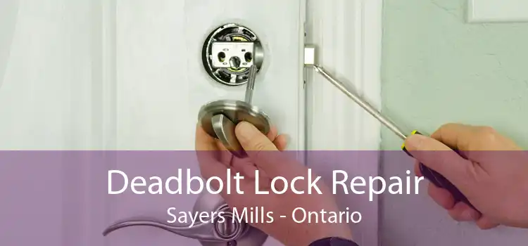 Deadbolt Lock Repair Sayers Mills - Ontario