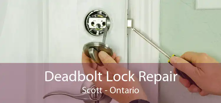 Deadbolt Lock Repair Scott - Ontario