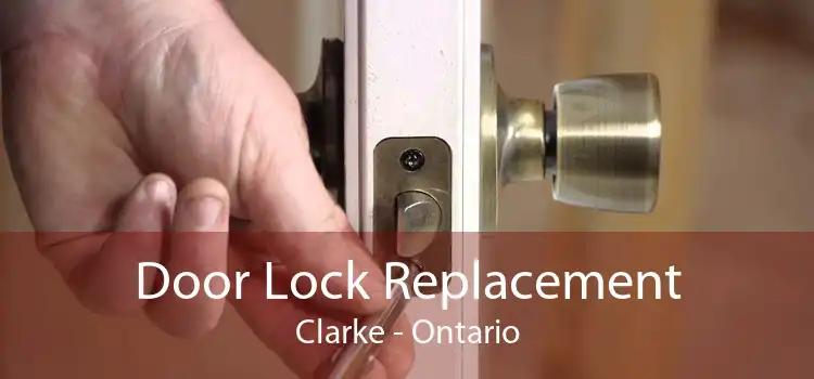 Door Lock Replacement Clarke - Ontario