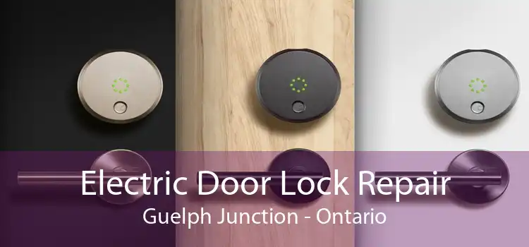 Electric Door Lock Repair Guelph Junction - Ontario