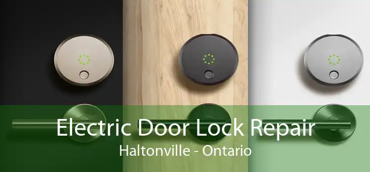 Electric Door Lock Repair Haltonville - Ontario