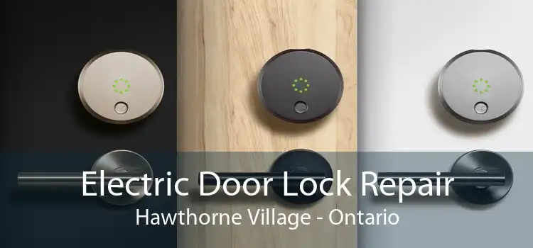 Electric Door Lock Repair Hawthorne Village - Ontario