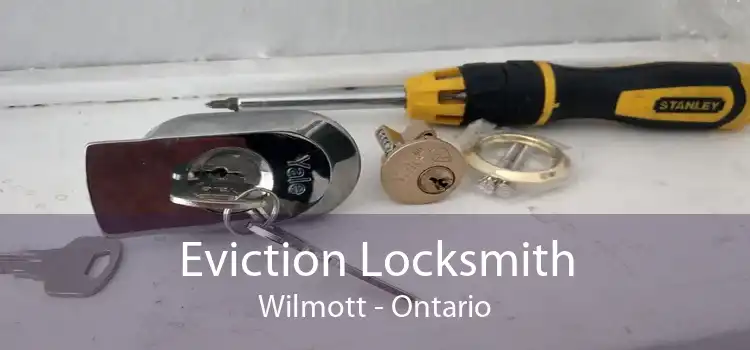 Eviction Locksmith Wilmott - Ontario