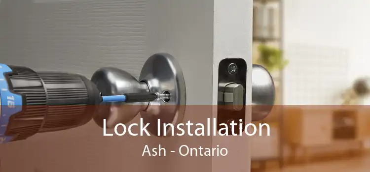 Lock Installation Ash - Ontario