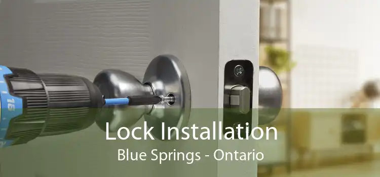 Lock Installation Blue Springs - Ontario