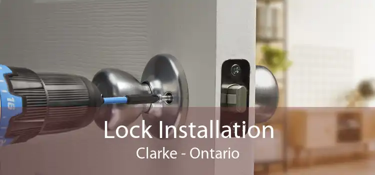 Lock Installation Clarke - Ontario
