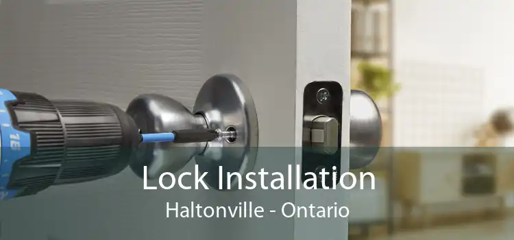 Lock Installation Haltonville - Ontario