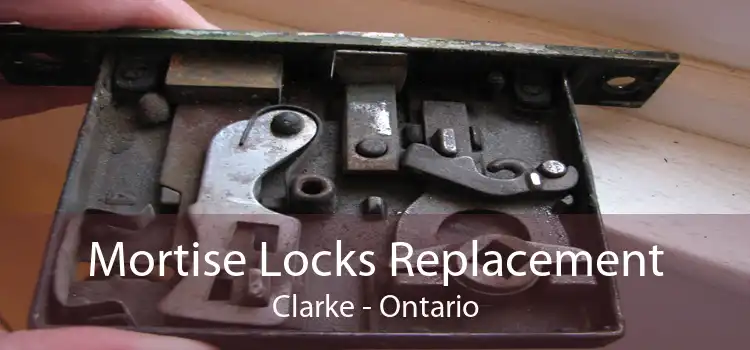 Mortise Locks Replacement Clarke - Ontario