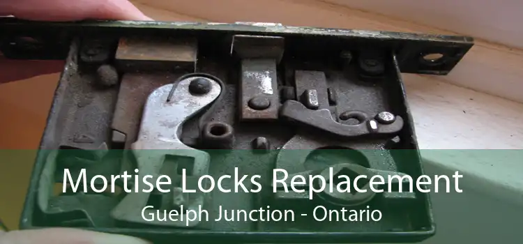Mortise Locks Replacement Guelph Junction - Ontario