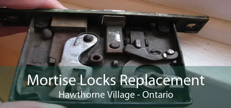 Mortise Locks Replacement Hawthorne Village - Ontario