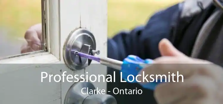 Professional Locksmith Clarke - Ontario